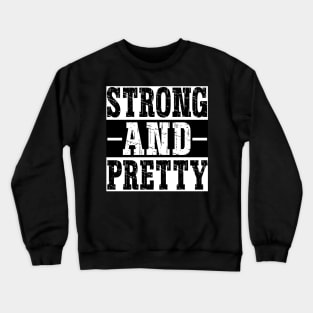 Strong And Pretty Crewneck Sweatshirt